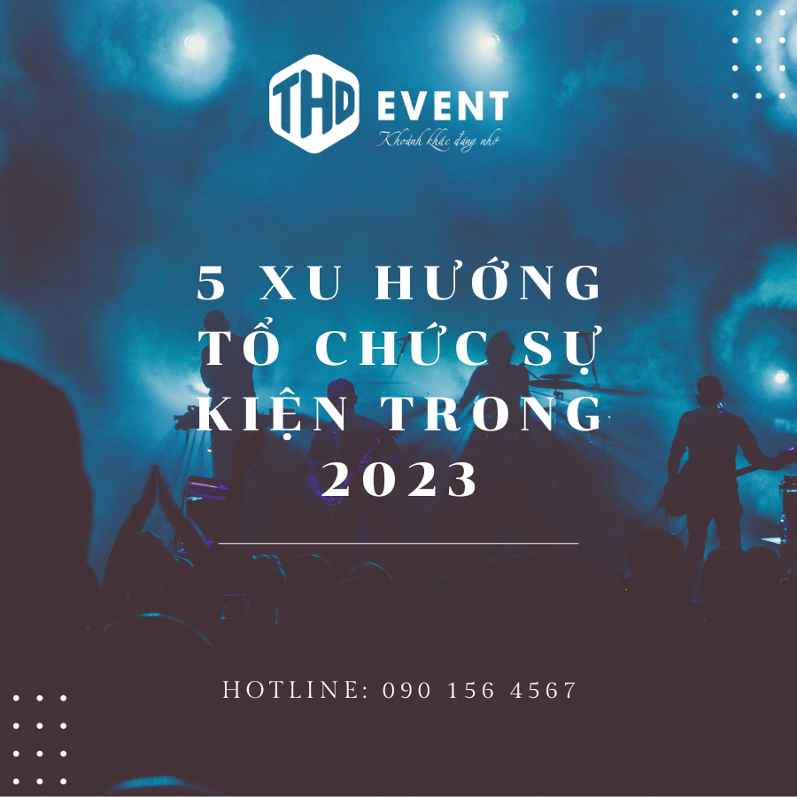 5 Xu HƯỚng TỔ ChỨc SỰ KiỆn Trong 2023