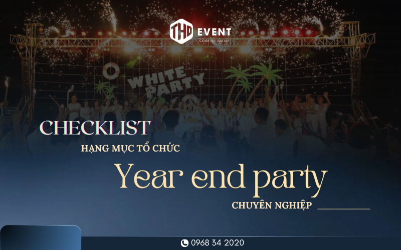 Checklist TỔ ChỨc Year End Party ChuyÊn NghiỆp Cho Doanh NghiỆp